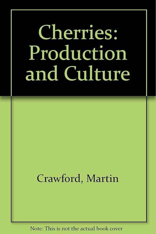 Cherries: Production and Culture by Martin Crawford