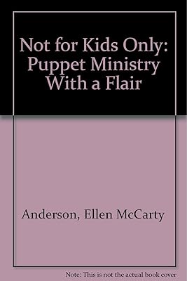 Not for Kids Only: Puppet Ministry With a Flair