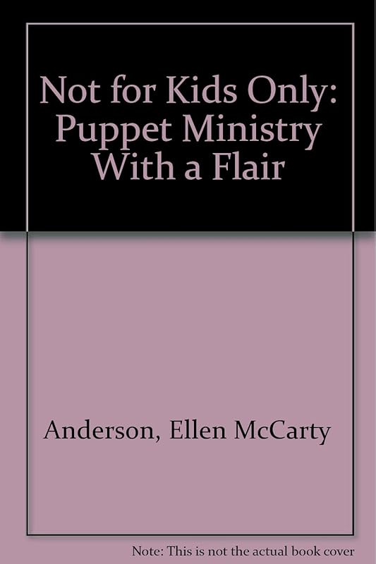 Not for Kids Only: Puppet Ministry With a Flair by Ellen McCarty Anderson