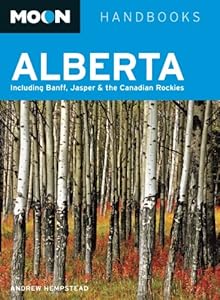 Moon Alberta: Including Banff, Jasper &amp; the Canadian Rockies by Andrew Hempstead