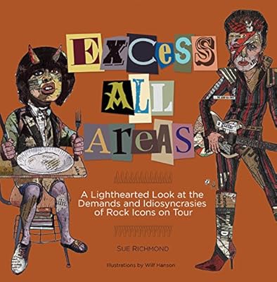 Excess All Areas: A Lighthearted Look at the Demands and Idiosyncracies of Rock Icons on Tour