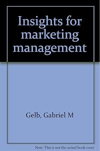 Insights for marketing management by Gabriel M Gelb