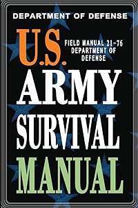U.S. Army Survival Manual: FM 21-76 by Department of Defense