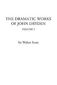 The Dramatic Works of John Dryden, Volume 1