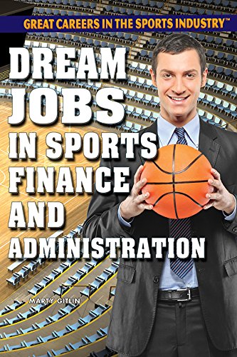 Dream Jobs in Sports Finance and Administration by Marty Gitlin