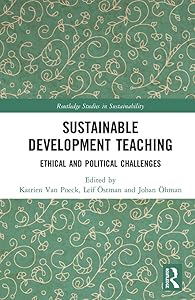 Sustainable Development Teaching: Ethical and Political Challenges (Routledge Studies in Sustainability)