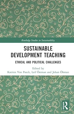 Sustainable Development Teaching: Ethical and Political Challenges (Routledge Studies in Sustainability)