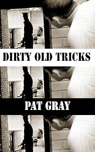 Dirty Old Tricks (Dedalus Original Fiction in Paperback) by Pat Gray