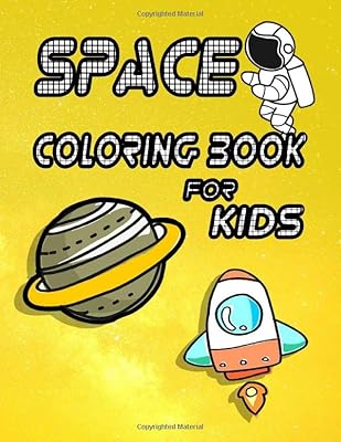 SPACE COLORING BOOK FOR KIDS: A Fun Kid Book For Coloring, With Fantastic Pages to Color with Astronauts, Planets, Rockets