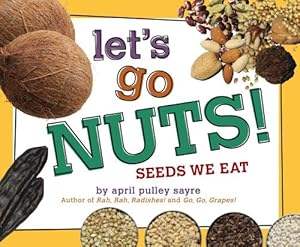 Let's Go Nuts!: Seeds We Eat