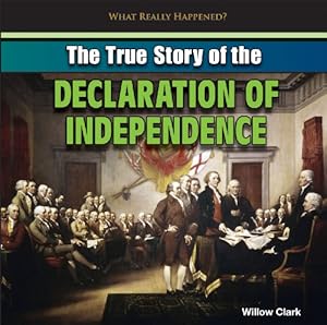 The True Story of the Declaration of Independence