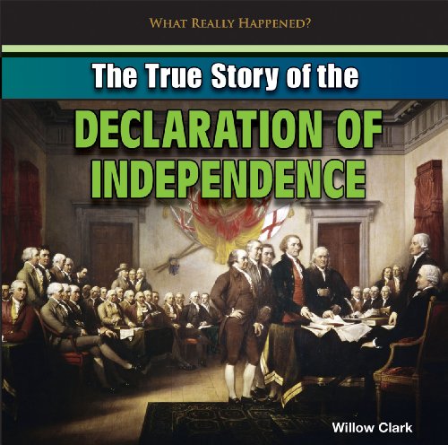 The True Story of the Declaration of Independence by Willow Clark