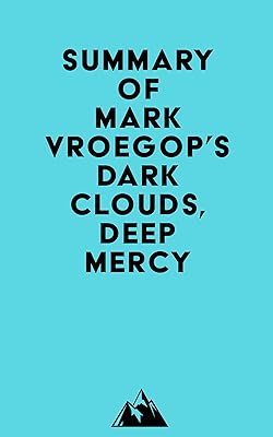Summary of Mark Vroegop's Dark Clouds, Deep Mercy