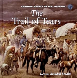 The Trail of Tears (Turning Points in U.S. History)