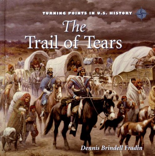 The Trail of Tears (Turning Points in U.S. History) by Dennis Brindell Fradin