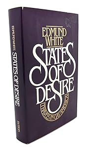 States of Desire: Travels In Gay America by Edmund White
