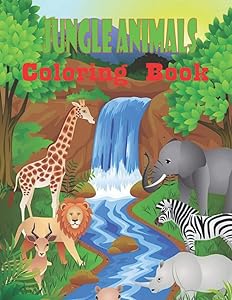 Jungle Animals Coloring Book: My First Fun Coloring Book for Kids 1-12, 45+ Simple Images for Preschool Learning Ages 2-4 to Color and Learn Letters, Numbers, Shapes, Color by Allrounder Olivia Book Cafe