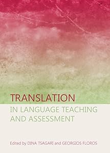 Translation in Language Teaching and Assessment by Dina Tsagari