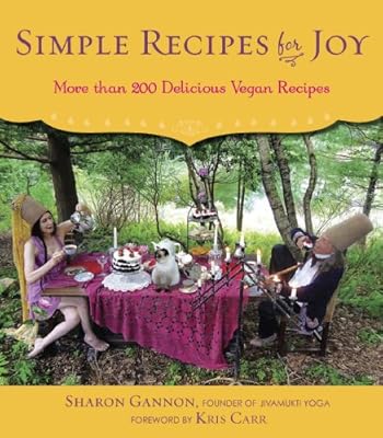 Simple Recipes for Joy: More Than 200 Delicious Vegan Recipes