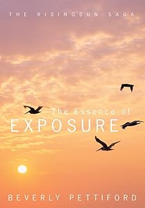 The Essence of Exposure: The Risingsun Saga by Beverly Pettiford
