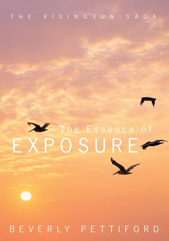 The Essence of Exposure: The Risingsun Saga by Beverly Pettiford