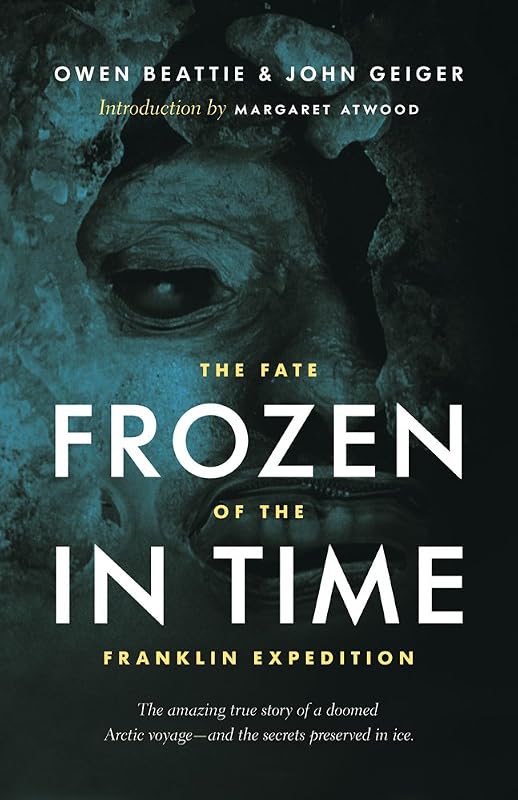 Frozen in Time: The Fate of the Franklin Expedition by Owen Beattie