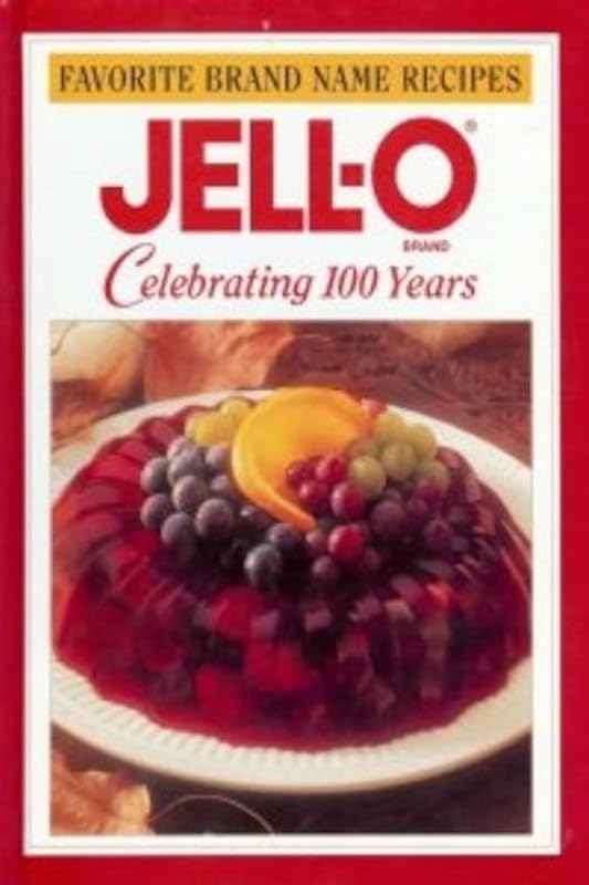 Jell-o: Celebrating 100 years (Favorite brand name recipes) by Publications International Ltd