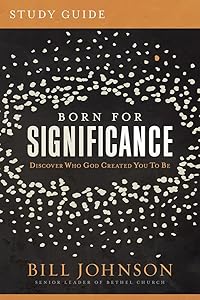 Born for Significance Study Guide: Master the Purpose, Process, and Peril of Promotion