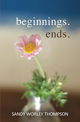 Beginnings. Ends.