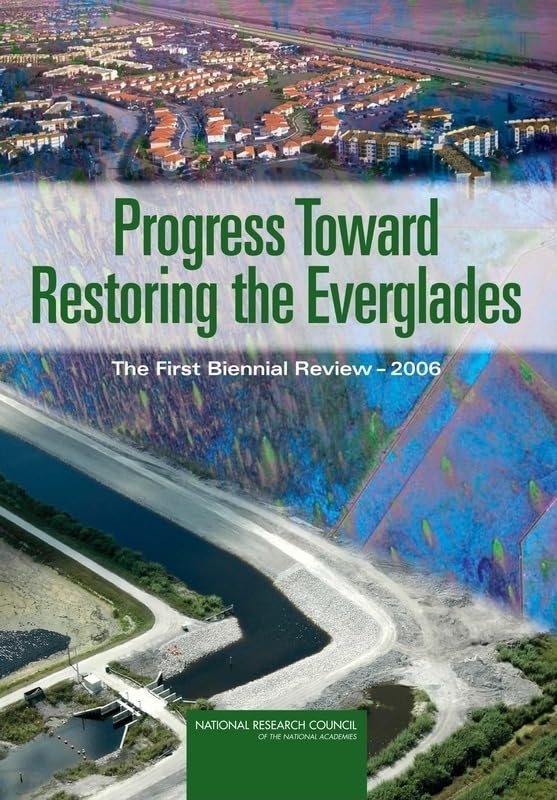 Progress Toward Restoring the Everglades: The First Biennial Review, 2006 by National Research Council