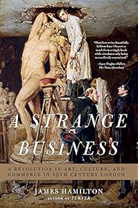 A Strange Business: Art, Culture, and Commerce in Nineteenth Century London
