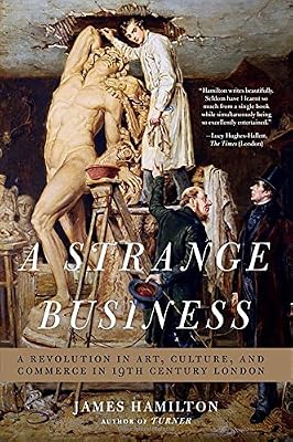 A Strange Business: Art, Culture, and Commerce in Nineteenth Century London