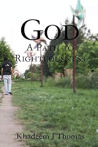God: A Path to Righteousness by Khadeem Thomas