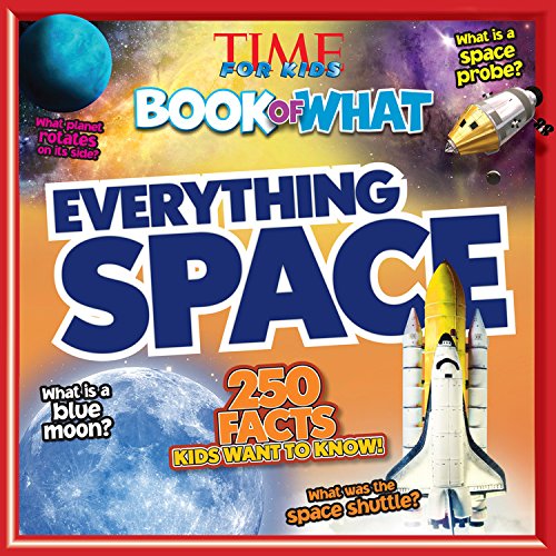 TIME For Kids Book of WHAT: Everything Space by Editors of TIME For Kids Magazine