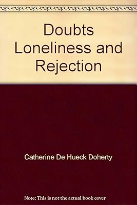 Doubts Loneliness and Rejection