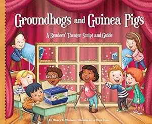 Groundhogs and Guinea Pigs:: A Readers' Theater Script and Guide