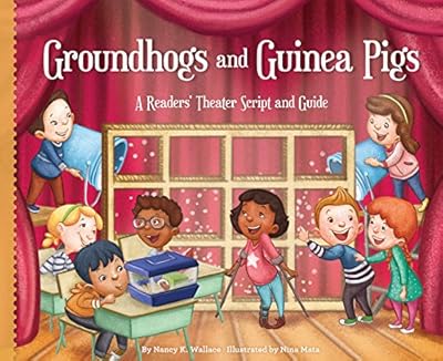 Groundhogs and Guinea Pigs:: A Readers' Theater Script and Guide