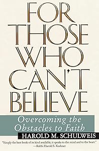 For Those Who Can't Believe : Overcoming the Obstacles to Faith by Harold Schulweis