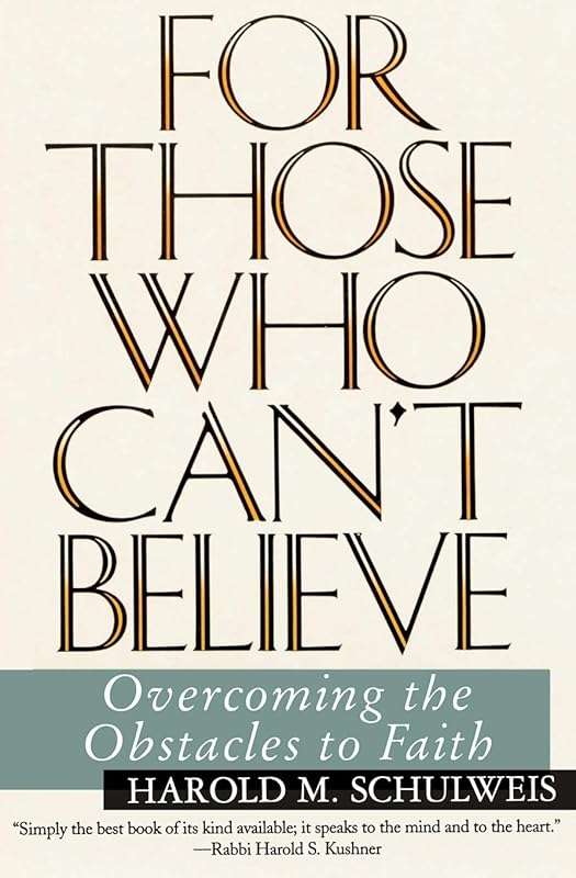 For Those Who Can't Believe : Overcoming the Obstacles to Faith by Harold Schulweis