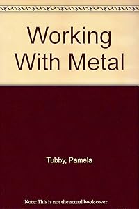 Working With Metal by Pamela Tubby