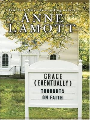 Grace (Eventually): Thoughts on Faith