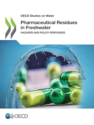 OECD Studies on Water Pharmaceutical Residues in Freshwater Hazards and Policy Responses