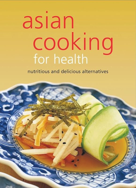 Asian Cooking for Health: Nutritious and Delicious Alternatives (Learn to Cook Series) by Periplus Editors