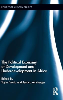 The Political Economy of Development and Underdevelopment in Africa (Routledge African Studies)