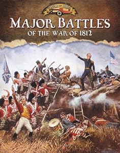 Major Battles of the War of 1812 by Gordon Clarke