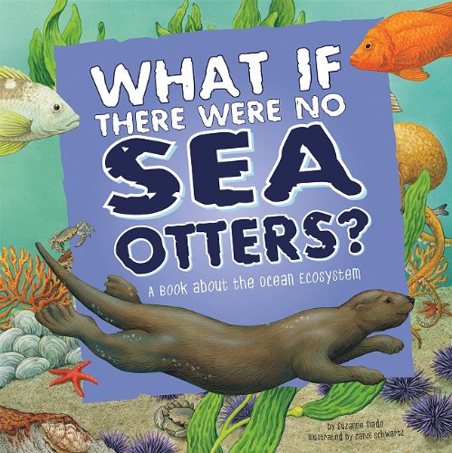 What If There Were No Sea Otters?: A Book About the Ocean Ecosystem by Suzanne Slade