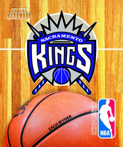 On the Hardwood: Sacramento Kings by Zach Wyner