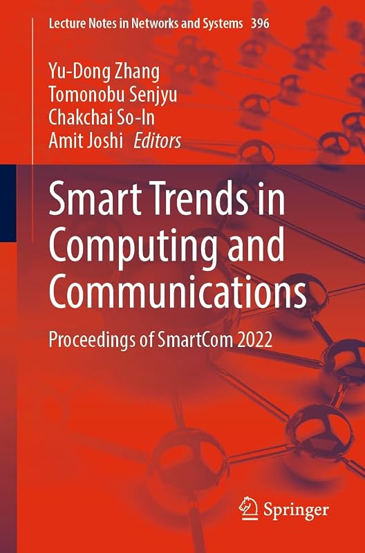 Smart Trends in Computing and Communications: Proceedings of SmartCom 2022 (Lecture Notes in Networks and Systems Book 396) by Yu-Dong Zhang