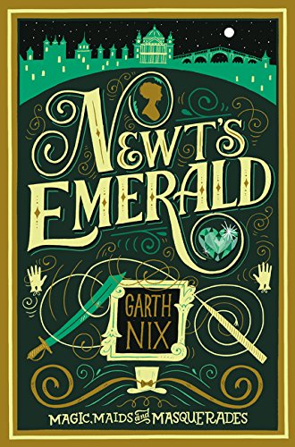 Newt's Emerald: Magic, Maids, and Masquerades by Garth Nix