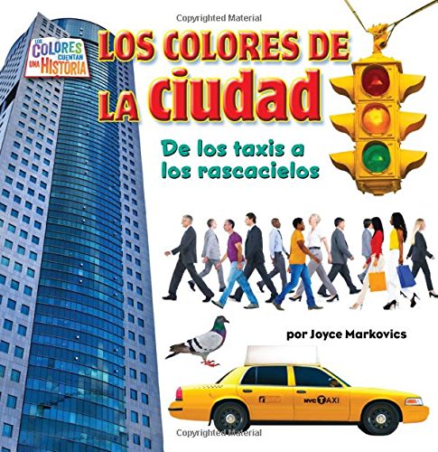 Los colores de la ciudad : de los taxis a los rascacielos by Joyce L Markovics